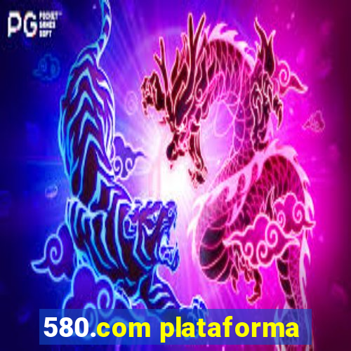 580.com plataforma